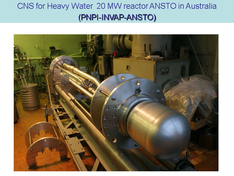 CNS for Heavy Water  20 MW reactor ANSTO in Australia (PNPI-INVAP-ANSTO)